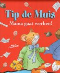 Marco  Campanella - Tip de Muis - Mama gaat werken!