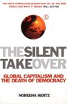 Hertz, Noreena - The Silent Takeover: Global Capitalism and the Death of Democracy