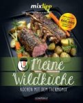 Ina-Maria Klups - Meine Wildküche - Kochen mit dem Thermomix® Ina-Maria Klups - Meine Wildküche - Kochen mit dem Thermomix®