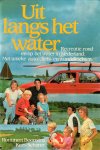 Boonstra, Rommert en Scherer, Kees - Uit langs het water. Recreatie rond en op het water in Nederland. Met unieke auto-, fiets- en wandeltochten