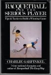 Garfinkel, Charlie - Racquetball for the serious player -Tips & tactics to build a winning game