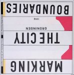 Hefting, Paul & Camiel van Winkel (editors) - Stadsmarkering: Groningen 950 jaar = Marking the City Boundaries