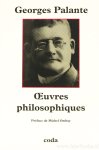 PALANTE, GEORGES - Oeuvres philosophiques. Préface de Michel Onfray. Textes établis par Jean-Pierre Jackson.