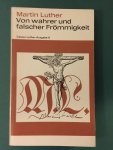 Luther, Martin; Wolfgang Metzger (herausgeb.) - Von wahrer und falscher Frömmigkeit