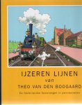 BOOGAARD, Theo van den - IJzeren lijnen - De Nederlandse Spoorwegen in pennestreken.
