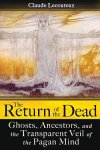 Claude Lecouteux - The Return of the Dead Ghosts, Ancestors, and the Transparent Veil of the Pagan Mind