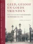 Hasselt, Laura van - Geld, geloof en goede vrienden: Piet van Eechelen en de metamorfose van Amsterdam, 1816-1889 Hasselt, Laura van - Geld, geloof en goede vrienden: Piet van Eechelen en de metamorfose van Amsterdam, 1816-1889
