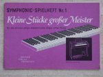 Hans Luders.[Ausgewahlt und bearbeitet von] - KLEINE STUCKE GROSSER MEISTER.SYMPHONIC-SPIELHEFTNR.1.Fur die einmanualige elektronische Orgel ohne Pedal.