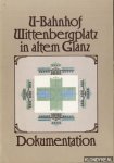 Borchardt, W.-R. - U-Bahnhof Wittenbergplatz in Altem Glanz. Dokumentation
