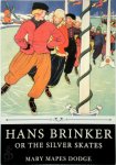 Mary Mapes Dodge - Hans Brinker, Or the Silver Skates by Mary Mapes Dodge
