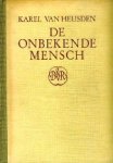 Heusden, Karel van. - De onbekende mensch
