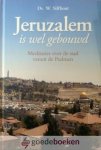 Silfhout, Ds. W. - Jeruzalem is wel gebouwd  *nieuw* --- Meditaties over de stad vanuit de Psalmen