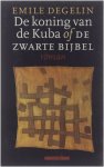 Degelin Emile - De koning van de Kuba, of, De zwarte bijbel
