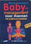 Henk Hanssen - Babymanagement voor mannen Het praktische handboek