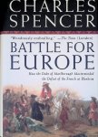 Spencer, Charles - Battle for Europe: How the Duke of Marlborough Masterminded the Defeat of the French at Blenheim