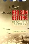 Y'Blood, W.T. - Red Sun Setting The Battle of the Phillipine Sea