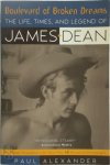 Paul Alexander 68030 - Boulevard of Broken Dreams The Life, Times and Legend of James Dean