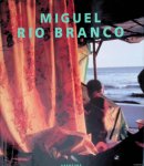 Strauss, David Levi (essay) & Lélia Wanick Salgado (afterword) & Sebastião Salgado (afterword) - Miguel Rio Branco