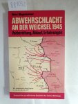 Magenheimer, Heinz und Militärgeschichtliches Forschungsamt (Hrsg.): - Abwehrschlacht an der Weichsel 1945 :