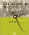 de Emmanuelle Cournarie  (Auteur), Blandine Lefebvre (Pr face) - MECANIQUE DU GESTE, Histoire horlogere et mecanique.