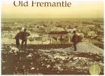 Dowson, John - Old Fremantle: Photographs 1850-1950 (Revised Edition)