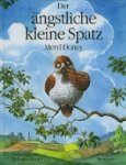 Meryl Doney. - Der angstliche kleine Spatz. Meryl Doney. - Der angstliche kleine Spatz.