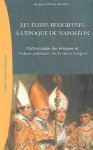 BOUDON Jacques-Olivier - Les élites religieuses à l'époque de Napoléon - Dictionnaire des évêques et vicaires généraux du Premier Empire