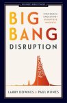 Larry Downes 82470, Paul Nunes 82471 - Big bang disruption strategisch omgaan met disruptieve innovatie