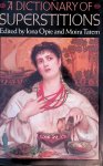 Opie, Iona & Moira Tatem - A dictionary of superstitions Opie, Iona & Moira Tatem - A dictionary of superstitions