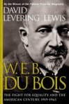David Levering Lewis 227552,  Professor Of History David Levering Lewis - W. E. B. Du Bois, 1919-1963