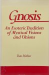 Daniel Merkur - Gnosis An Esoteric Tradition of Mystical Visions and Unions