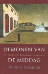 SOLOMON, ANDREW. - Demonen van de middag. Een persoonlijke geschiedenis van depressie.