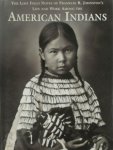 Franklin Robert Johnston - The Lost Field Notes of Franklin R. Johnston's Life and Work Among the American Indians