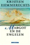 Hemmerechts (Brussels, 27 August 1955), Kristien - Margot en de engelen - In deze roman raken de personages verstrikt in een kluwen van goede bedoelingen en misverstanden.