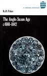 Fisher, D.J.V. - The Anglo-Saxon Age c. 400-1042