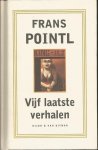 Pointl, Frans - Vijf laatste Verhalen