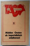 Bastiaanse Erna   e.a. - Midden Oosten als imperialistisch strijdtoneel  Tijdschrift voor Anti-imperialisme Scholing negende jaargang Nr. 5
