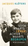 Jacques KlÃ¶ters - Voorwaarts leven, achterwaarts begrijpen