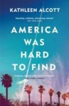 Kathleen Alcott - America was Hard to Find