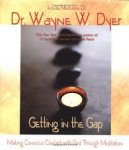 Dyer, Wayne W. - Getting in the Gap / Making Conscious Contact With God Through Meditation