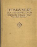 Thomas More  sir - THOMAS MORE (Een treurspel door Henriëtte Roland Holst-van der Schalk