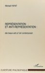 HAYAT, M. - Représentation et ant-représentation: des beaux- arts à l'art contemporain. Volume 2 de l'ouvrage géneral: Dynamiques des formes et représentation: vers une biosymbolique de l'humain.