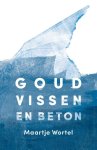 Maartje Wortel - Goudvissen en beton