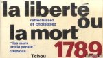 Roche, Denis - La liberté ou la mort. Réfléchissez . Et choisissez. 1789. Citations recueillies et présentées par Denis Roche