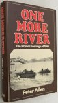 Allen, Peter, - One more river. The Rhine crossings of 1945