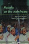Blank , Jonah . [ ISBN 9780226056777 ] 2619 - Mullahs on the Mainframe . (  Islam & Modernity Among the Daudi Bohras . )  The values of traditionalist Islam are often portrayed as inherently hostile to those of a modern, pluralistic society. This book shatters many of these stereotypes. -