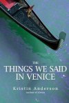 Kristin Anderson - The Things We Said in Venice