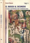 Boom, Henk - El Bosco al Desnudo: 500 Años de controversia sobre Jheronimus Bosch Boom, Henk - El Bosco al Desnudo: 500 Años de controversia sobre Jheronimus Bosch
