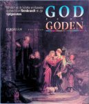 Blankert, A. - en anderen - God en de Goden: Verhalen uit de bijbelse en klassieke oudheid door Rembrandt en zijn tijdgenoten