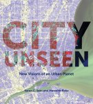 Karen C. Seto ,  Meredith Reba - City unseen : new visions of an urban planet New Visions of an Urban Planet